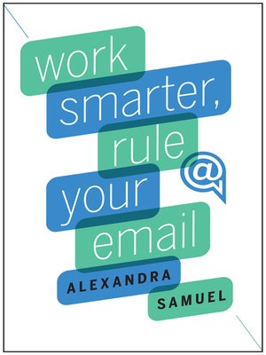 cover image of Work Smarter, Rule Your Email